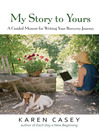 My Story to Yours (eBook): A Guided Memoir for Writing Your Recovery Journey